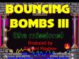 Bouncing Bombs 3 (1 / 6)